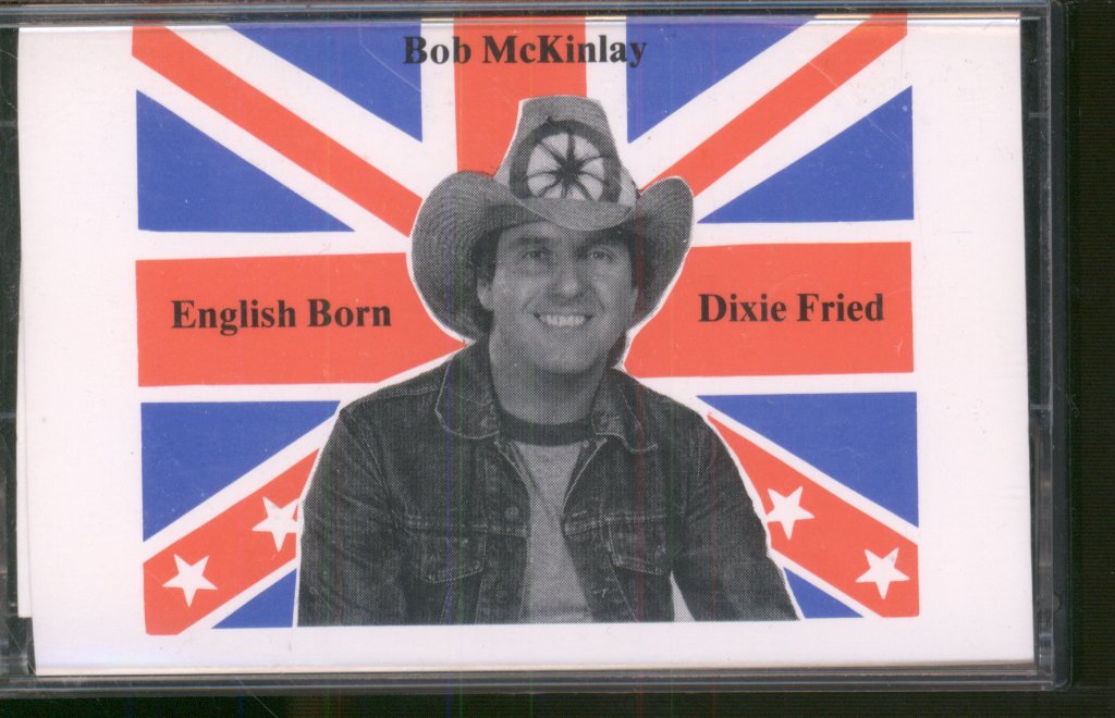Bob McKinlay - English Born Dixie Fried - Cassette