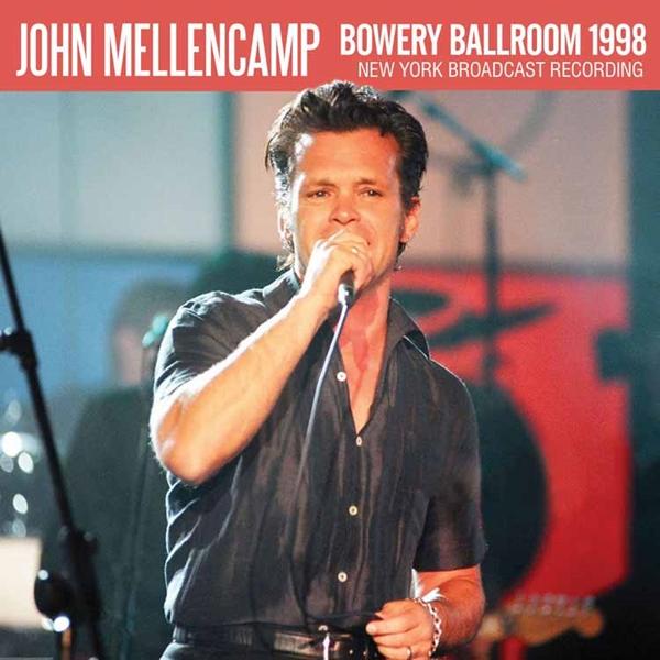 John Cougar Mellencamp - Bowery Ballroom 1998: New York Broadcast Recording - Cd