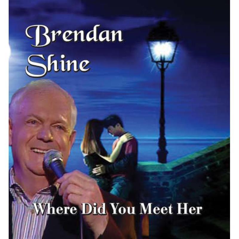 Brendan Shine - Where Did You Meet Her - Cd