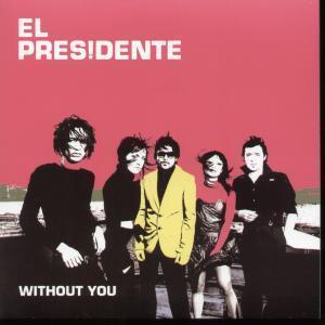 El Presidente - Without You - 7 Inch