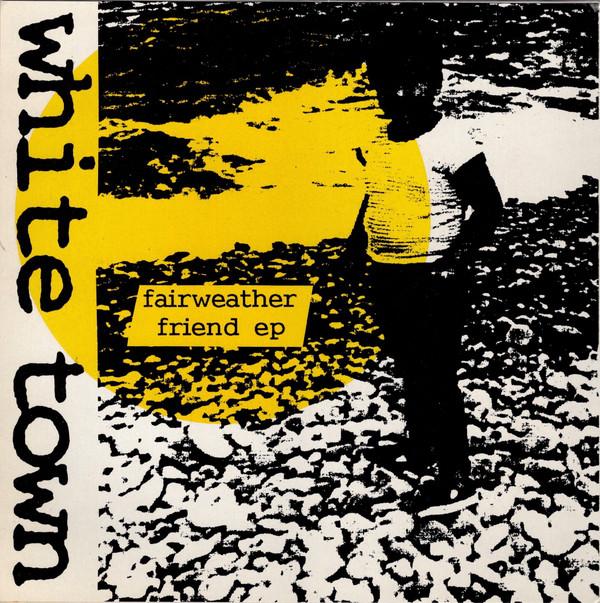 White Town - Fairweather Friend EP - 7 Inch