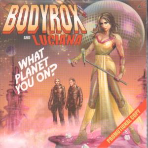 Bodyrox And Luciana - What Planet You On - Cdr