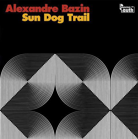 Alexandre Bazin - Sun Dog Trail - Lp