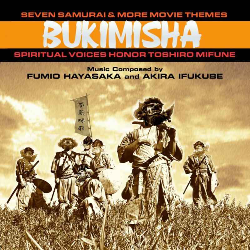 Bukimisha Male Chorus - Seven Samurai & More Movie Themes (Spiritual Voices Honor Toshiro Mifune) - Double Cd