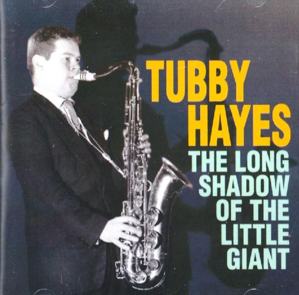 Tubby Hayes - Long Shadow Of The Little Giant - Cd