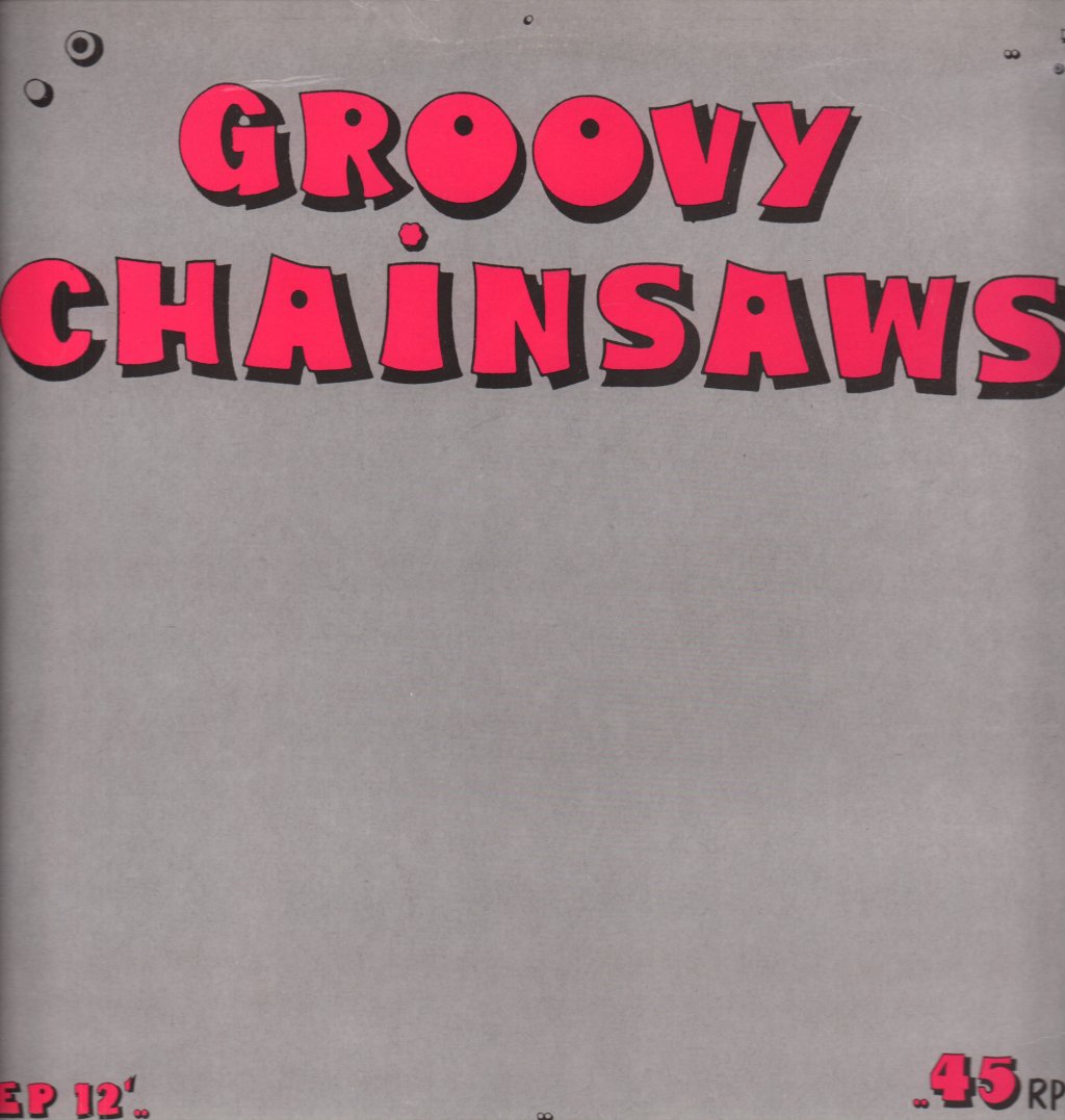 Groovy Chainsaws - Ep 12" - 12 Inch
