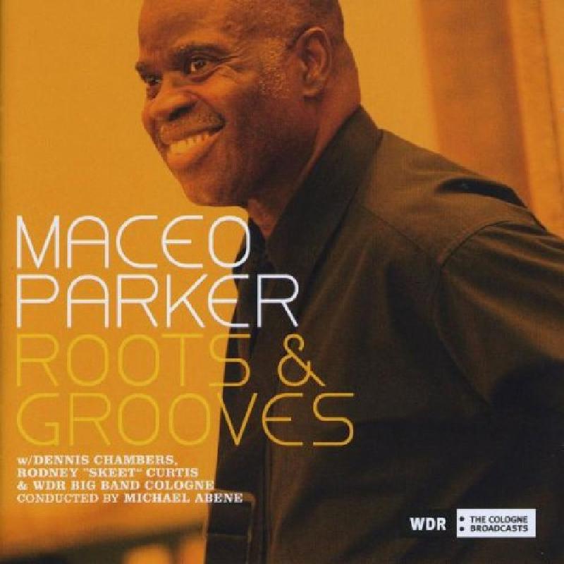 Maceo Parker - Roots & Grooves - Double Cd