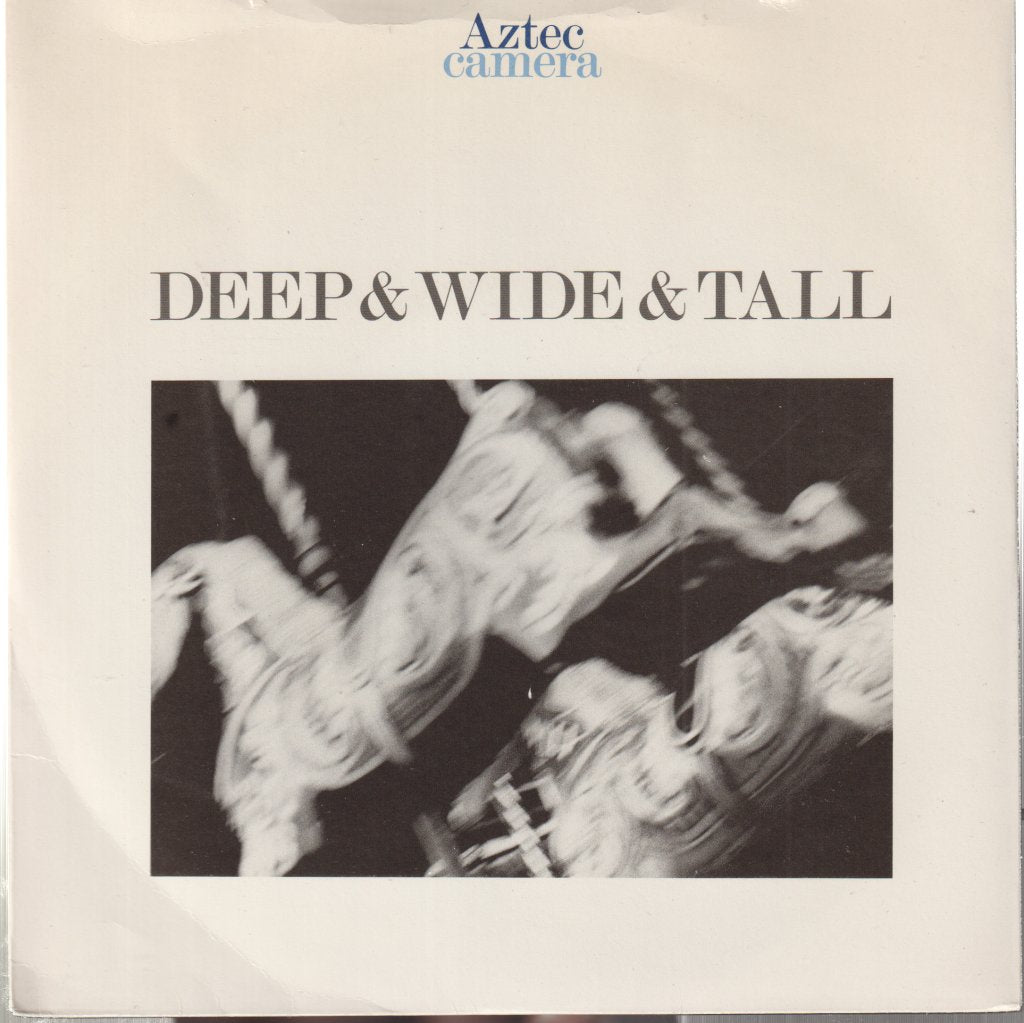 Aztec Camera - Deep And Wide And Tall - 7 Inch