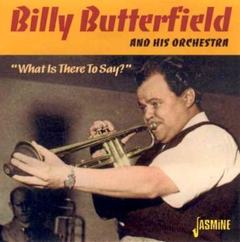 Billy Butterfield And His Orchestra - What Is There To Say? - Cd