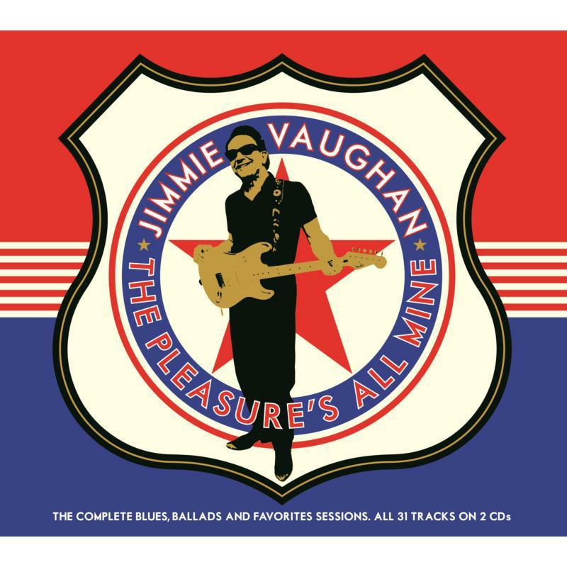 Jimmie Vaughan - Pleasure's All Mine (The Complete Blues, Ballads and Favorites Sessions) - Double Cd
