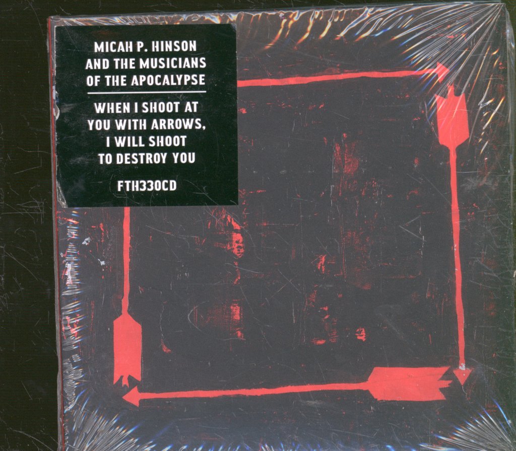 Micah P Hinson And The Musicians Of The Apocalypse - When I Shoot At You With Arrows, I Will Shoot To Destroy You - Cd