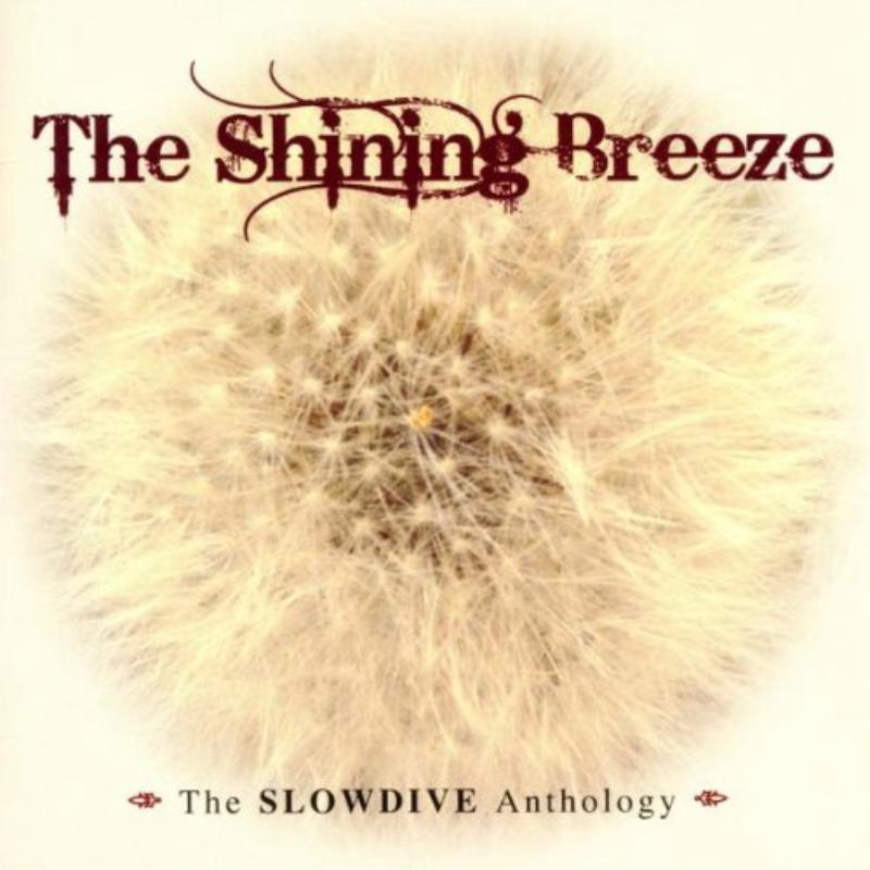 Slowdive - Shining Breeze: the Slowdive Anthology - Double Cd