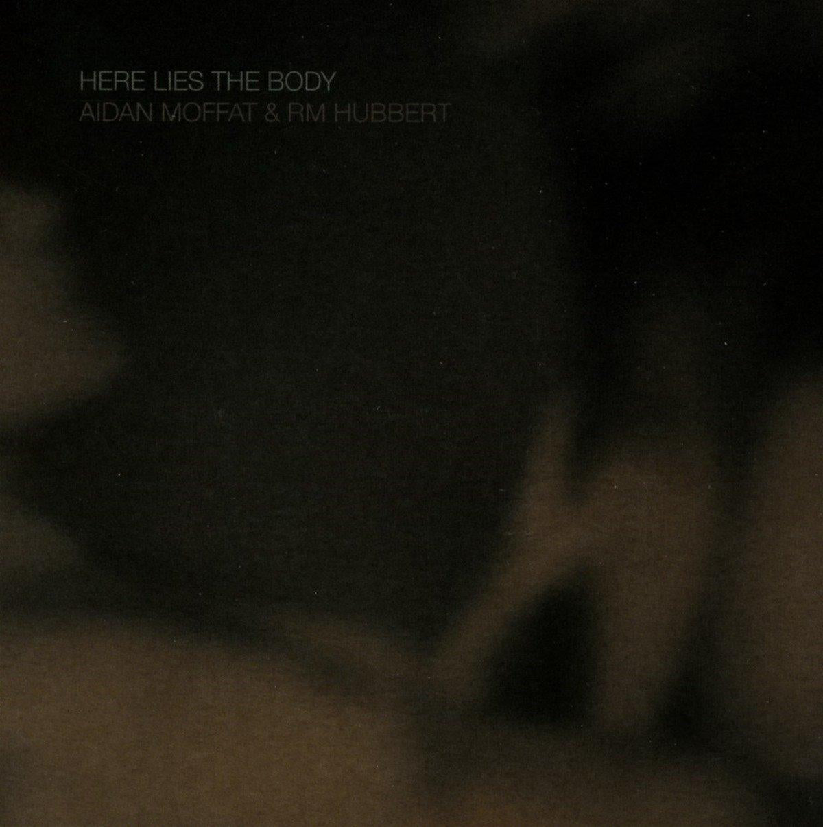 Aidan Moffat & RM Hubbert - Here Lies the Body - Cd