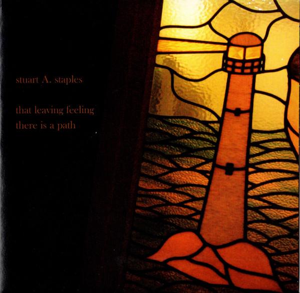 Stuart A. Staples - That Leaving Feeling / There Is A Path - 7 Inch
