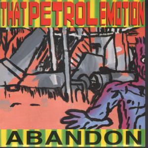 That Petrol Emotion - Abandon - 7 Inch