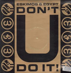 Eskimos And Egypt - Don't Do It - 12 Inch