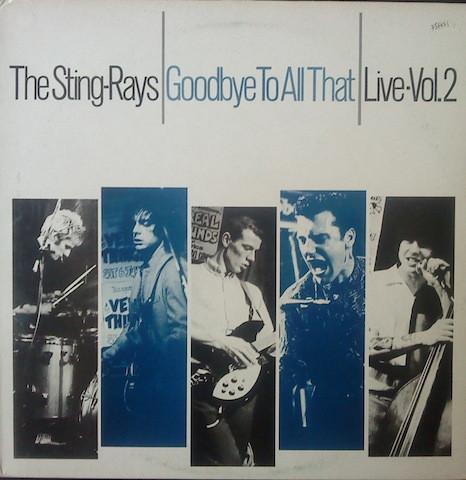 Sting-Rays - Goodbye To All That - Live Vol. 2 - Lp