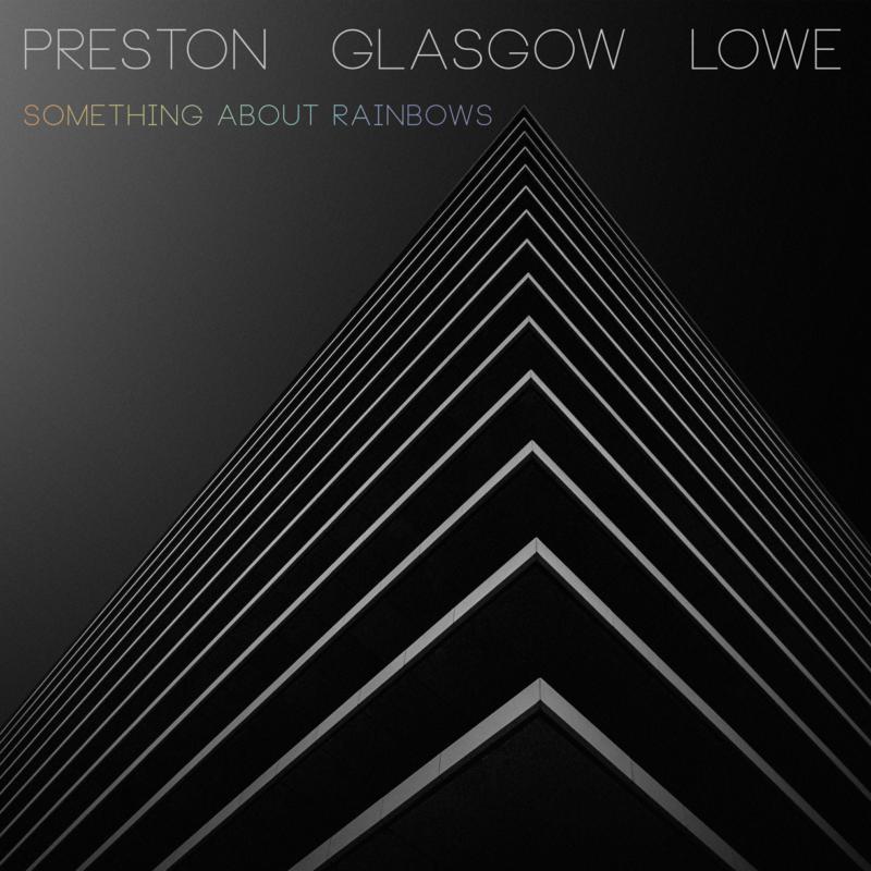 Preston Glasgow Lowe - Something About Rainbows - Cd
