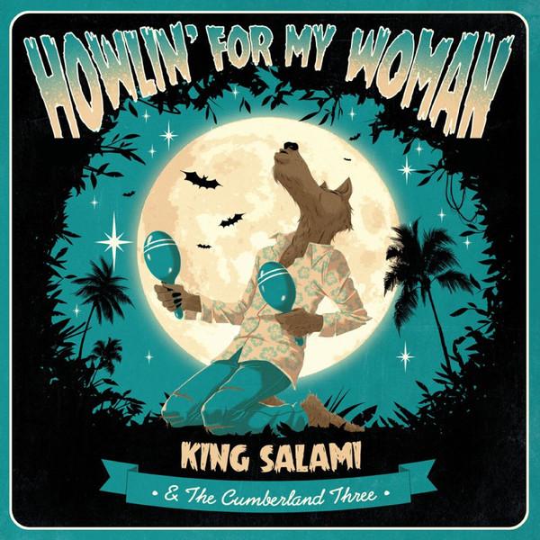King Salami And The Cumberland Three - Howlin’ For My Woman - 7 Inch