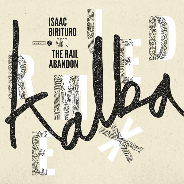 Isaac Birituro And The Rail Abandon - Kalba Remixed - 12 Inch