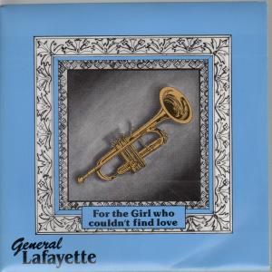 General Lafayette - For The Girl Who Couldn't Find Love - 7 Inch