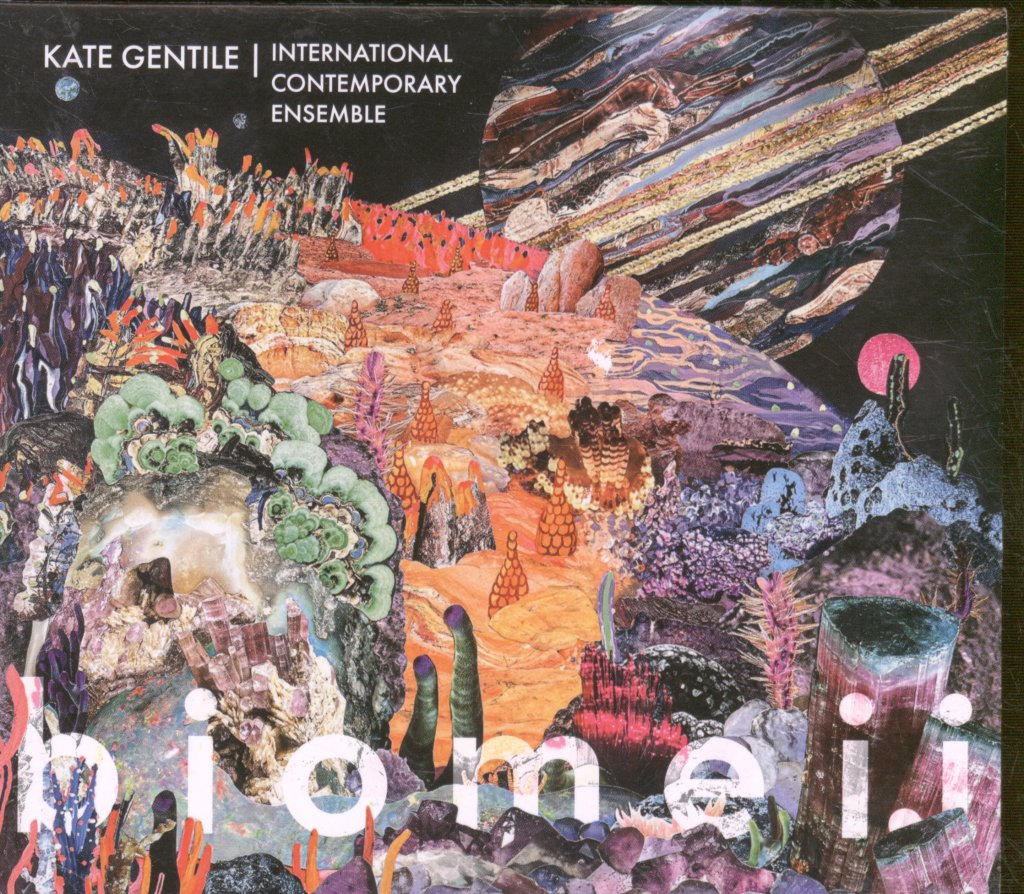 Kate Gentile, International Contemporary Ensemble - b i o m e i.i - Cd