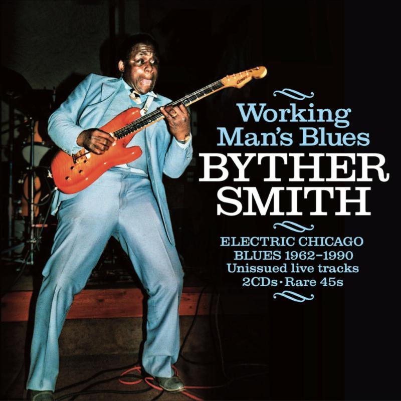Byther Smith - Working Man's Blues: Electric Chicago Blues 1962-1990 - Double Cd