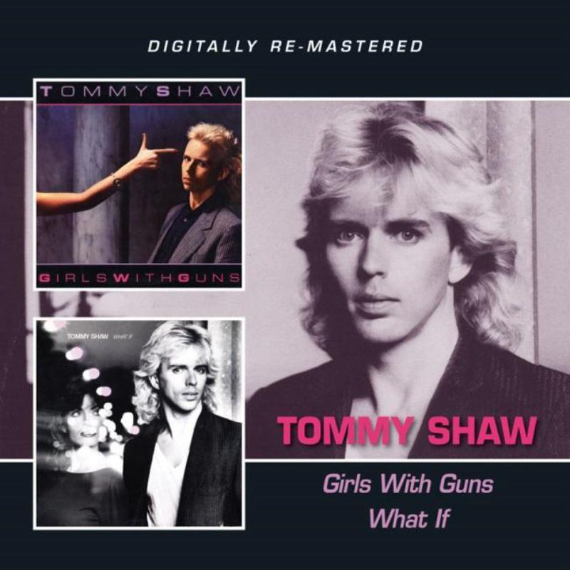 Tommy Shaw - Girls With Guns / What If - Double Cd