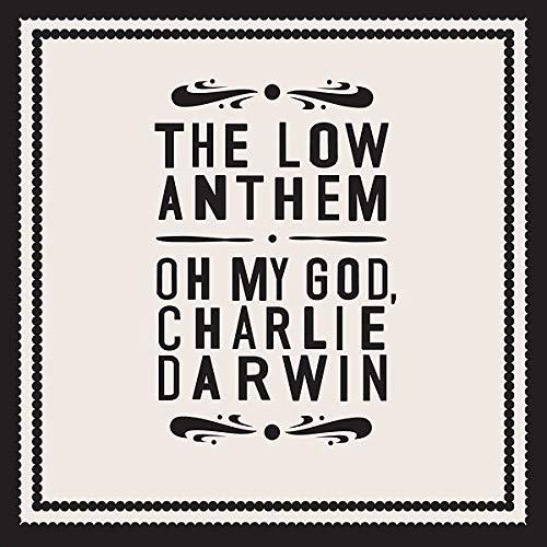 Low Anthem - Oh My God, Charlie Darwin (10th Anniversary Edition) - Lp
