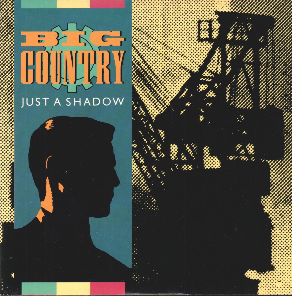 Big Country - Just A Shadow - 7 Inch