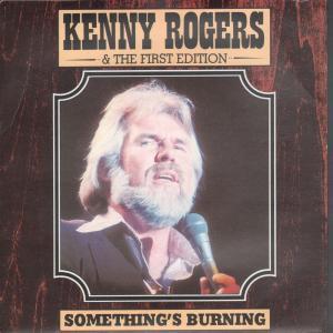 Kenny Rogers And The First Edition - Something's Burning - 7 Inch