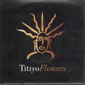 Titiyo - Flowers - 7 Inch