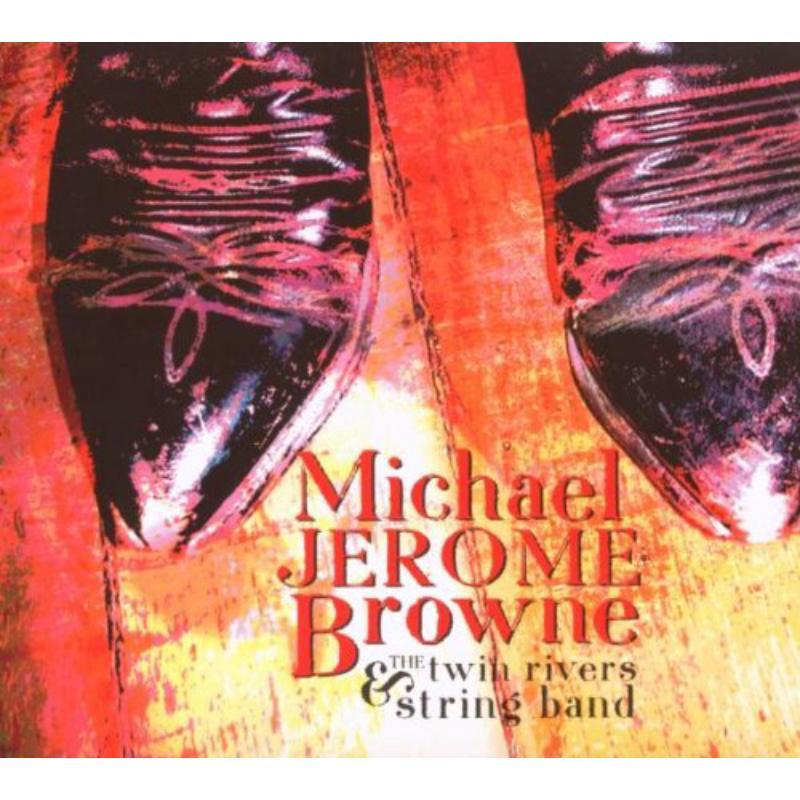 Michael Jerome Browne - Michael Jerome Browne & the Twin Rivers String Band - Cd