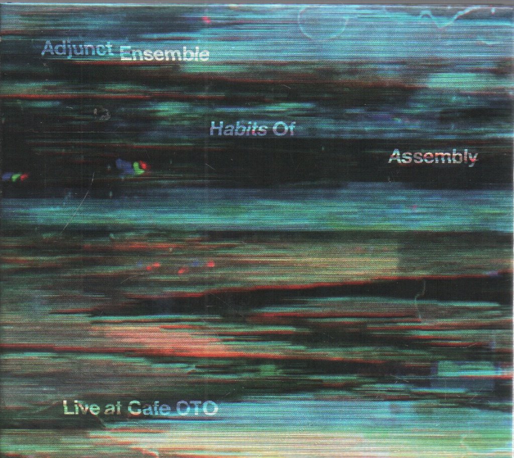 Adjunct Ensemble - Habits Of Assembly - Live at Cafe OTO - Cd