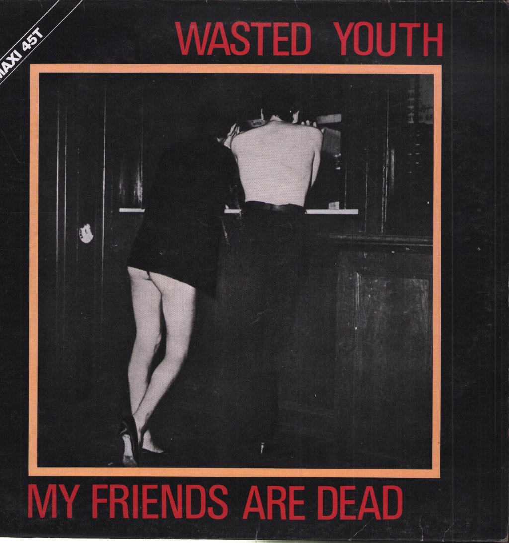 Wasted Youth (Uk Group) - My Friends Are Dead - 12 Inch