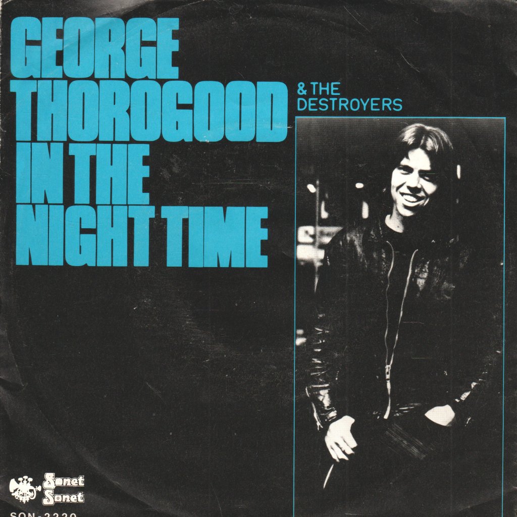 George Thorogood And The Destroyers - Night Time - 7 Inch
