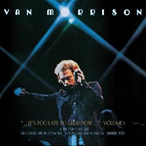 Van Morrison - It's Too Late To Stop Now... Volume I - Double Lp