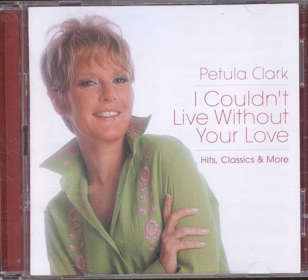 Petula Clark - I Couldn't Live Without Your Love (Hits, Classics & More) - Double Cd