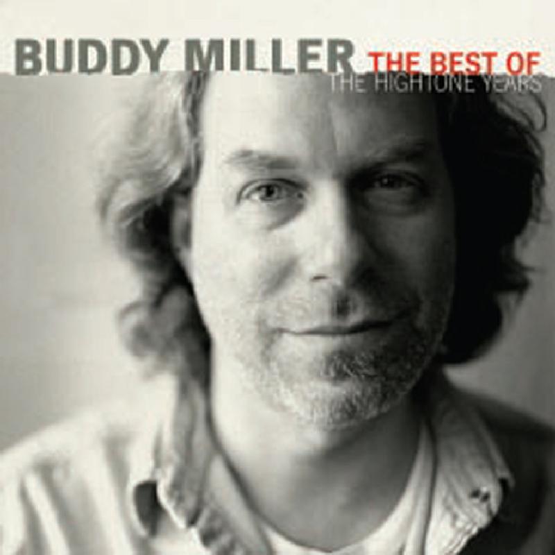 Buddy Miller - Best of the Hightone Years - Cd
