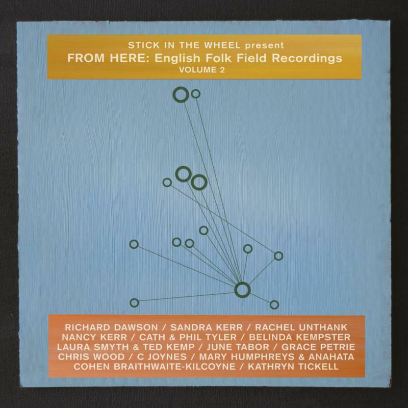 Stick In The Wheel - Present From Here: English Folk Field Recordings Volume 2 - Cd