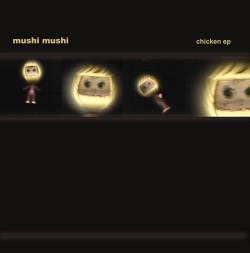 Mushi Mushi - Chicken EP - 7 Inch