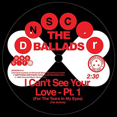 Ballads - I Can't See Your Love (For the Tears In My Eyes) - 7 Inch