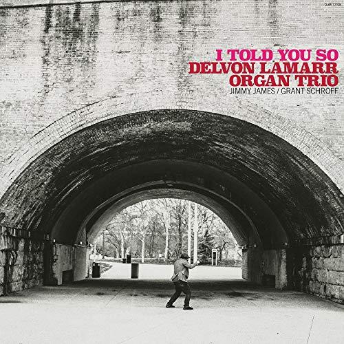Delvon Lamarr Organ Trio - I Told You So - Cd