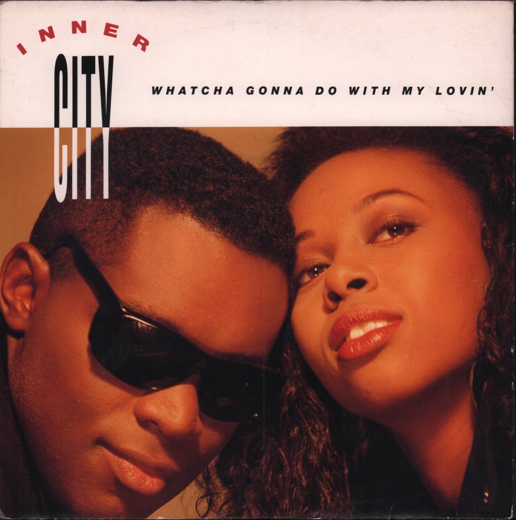 Inner City - Whatcha Gonna Do With My Lovin' - 7 Inch