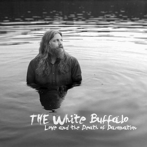 White Buffalo - Love and the Death of Damnation - Lp