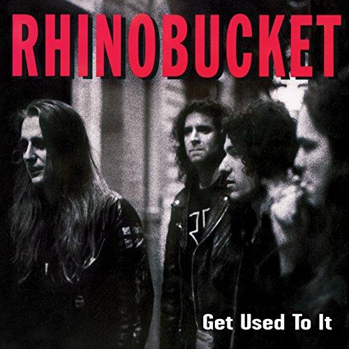 Rhino Bucket - Get Used To It - Cd