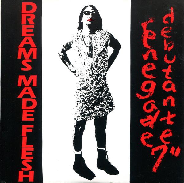 Dreams Made Flesh - Renegade Debutante - 7 Inch