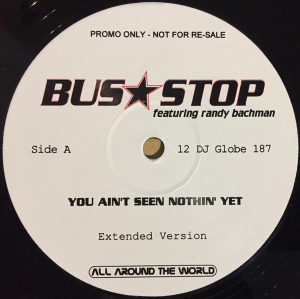 Bus Stop Featuring Randy Bachman - You Aint Seen Nothin' Yet - 12 Inch