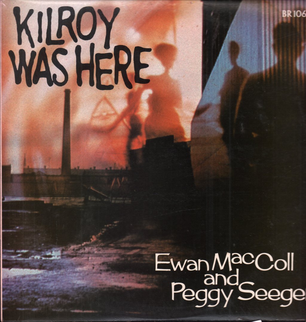 Ewan Maccoll And Peggy Seeger - Kilroy Was Here - Lp