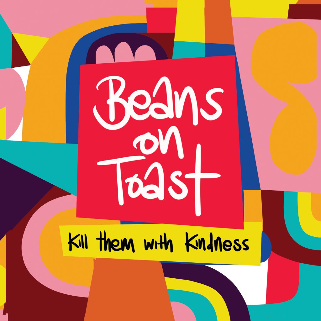 Beans On Toast - Kill Them With Kindness - Cd